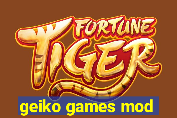 geiko games mod